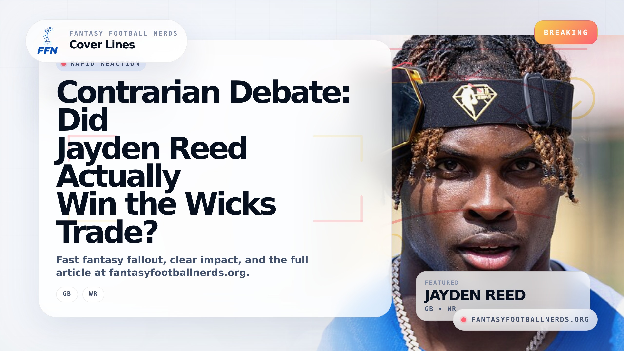 Contrarian Debate: Did Jayden Reed Actually Win the Wicks Trade?