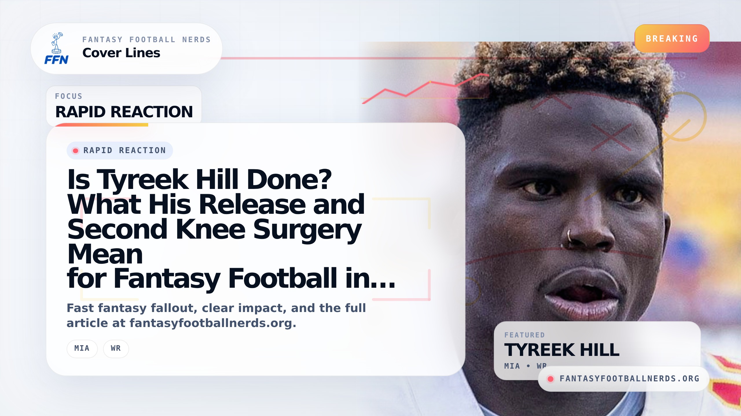 Is Tyreek Hill Done? What His Release and Second Knee Surgery Mean for Fantasy Football in 2026